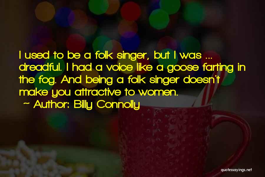 A Singer's Voice Quotes By Billy Connolly