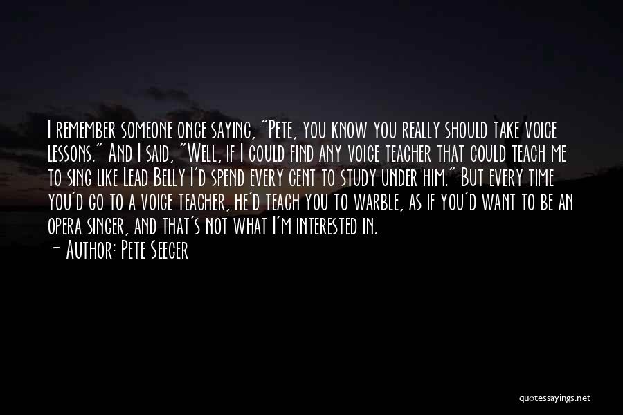 A Singer's Voice Quotes By Pete Seeger