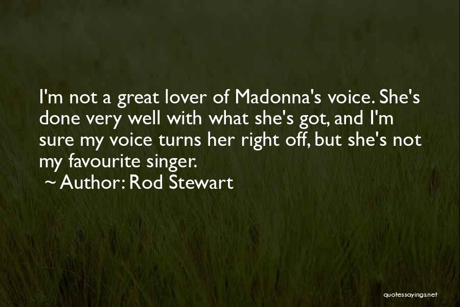 A Singer's Voice Quotes By Rod Stewart