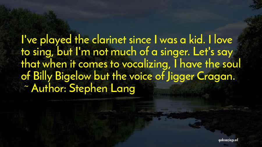 A Singer's Voice Quotes By Stephen Lang