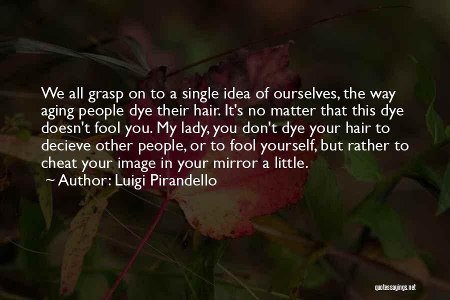 A Single Lady Quotes By Luigi Pirandello