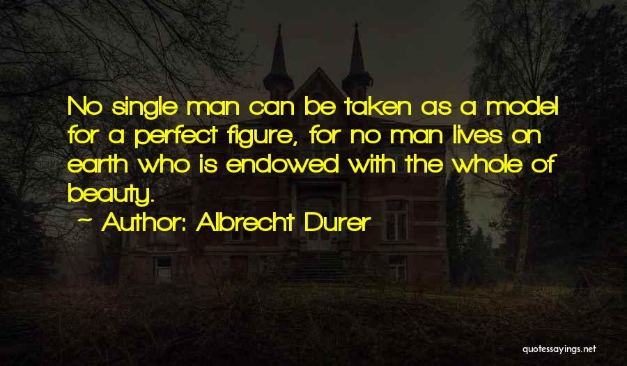 A Single Man Quotes By Albrecht Durer