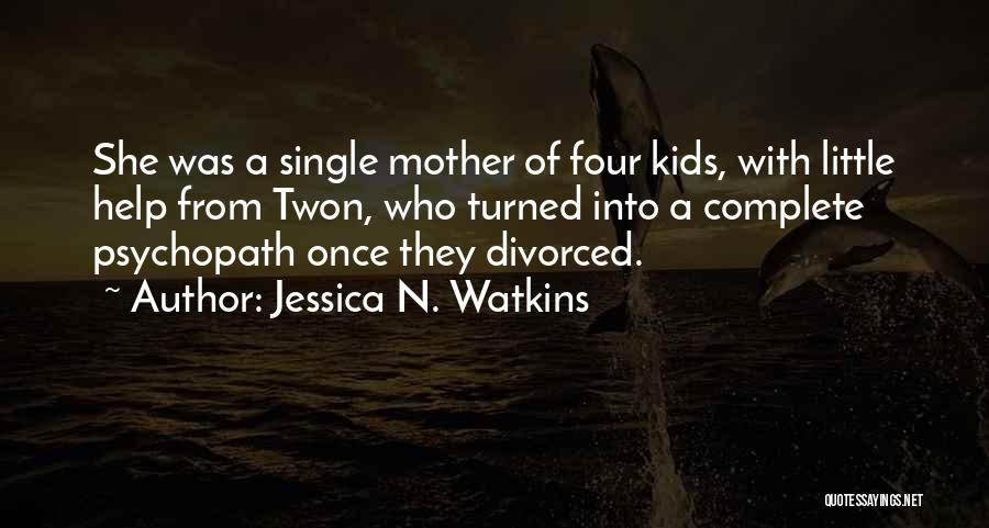 A Single Mother Quotes By Jessica N. Watkins