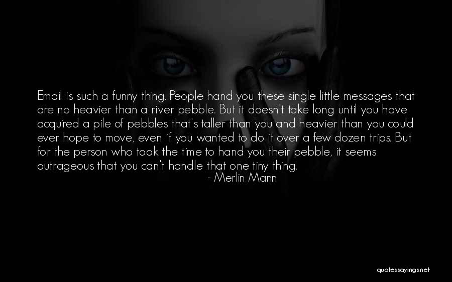 A Single Pebble Quotes By Merlin Mann A Single Pebble Quotes By Merlin Mann