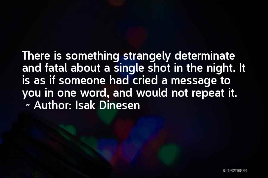 A Single Shot Quotes By Isak Dinesen