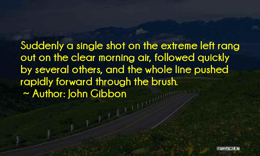A Single Shot Quotes By John Gibbon