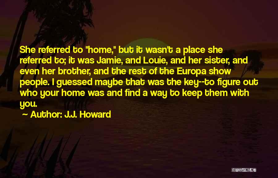 A Sister And Her Brother Quotes By J.J. Howard