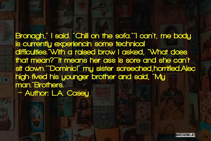 A Sister And Her Brother Quotes By L.A. Casey