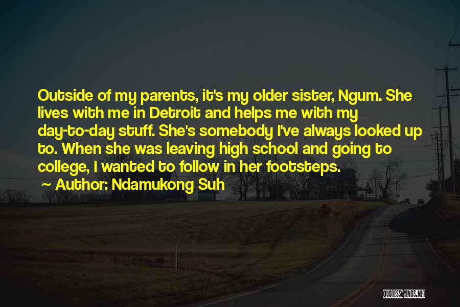 A Sister Going To College Quotes By Ndamukong Suh