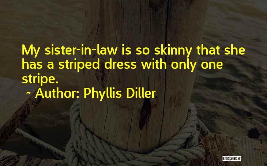 A Sister In Law Quotes By Phyllis Diller