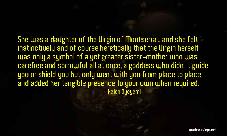 A Sister Quotes By Helen Oyeyemi A Sister Quotes By Helen Oyeyemi