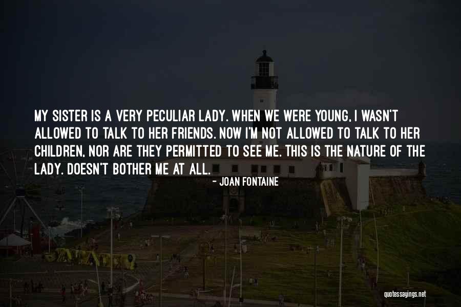 A Sister Quotes By Joan Fontaine A Sister Quotes By Joan Fontaine