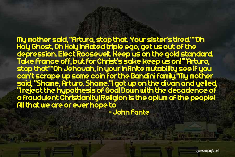 A Sister Quotes By John Fante A Sister Quotes By John Fante
