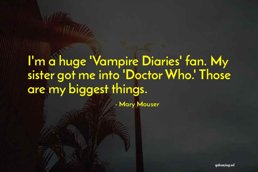 A Sister Quotes By Mary Mouser A Sister Quotes By Mary Mouser