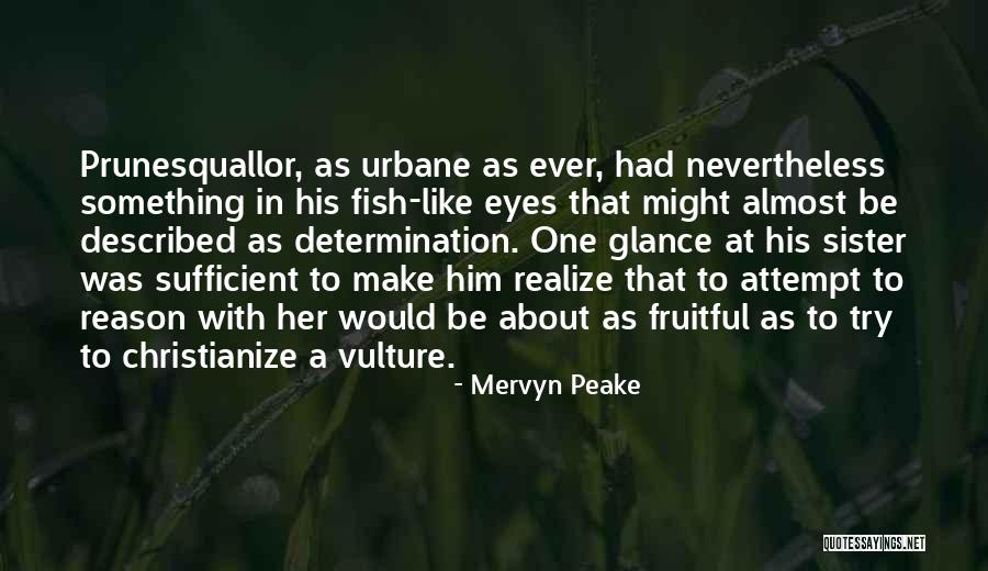 A Sister Quotes By Mervyn Peake A Sister Quotes By Mervyn Peake