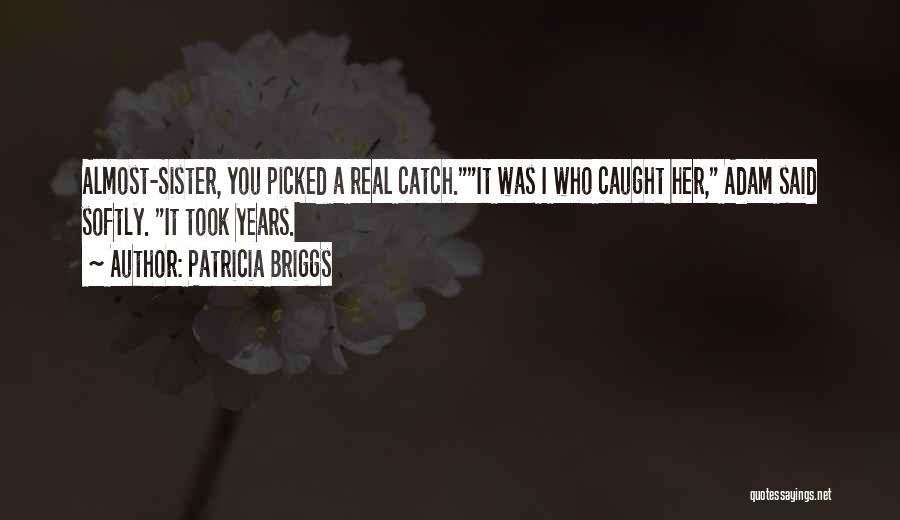 A Sister Quotes By Patricia Briggs