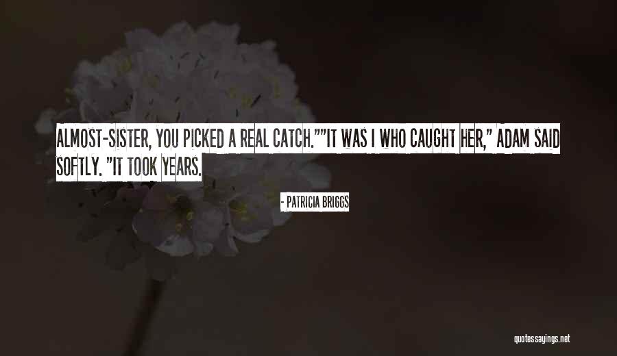 A Sister Quotes By Patricia Briggs A Sister Quotes By Patricia Briggs
