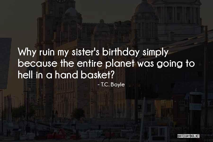 A Sister Quotes By T.C. Boyle A Sister Quotes By T.C. Boyle