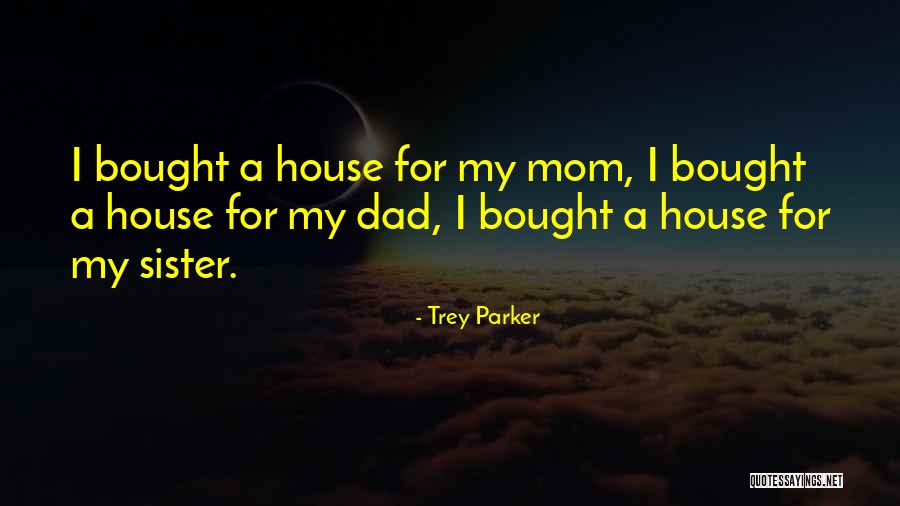 A Sister Quotes By Trey Parker