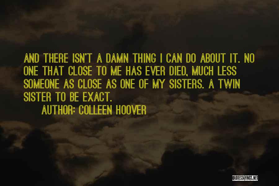 A Sister Who Died Quotes By Colleen Hoover