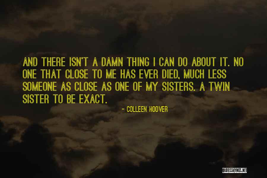 A Sister Who Died Quotes By Colleen Hoover