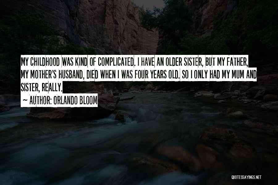 A Sister Who Died Quotes By Orlando Bloom