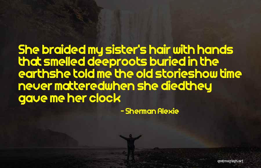 A Sister Who Died Quotes By Sherman Alexie