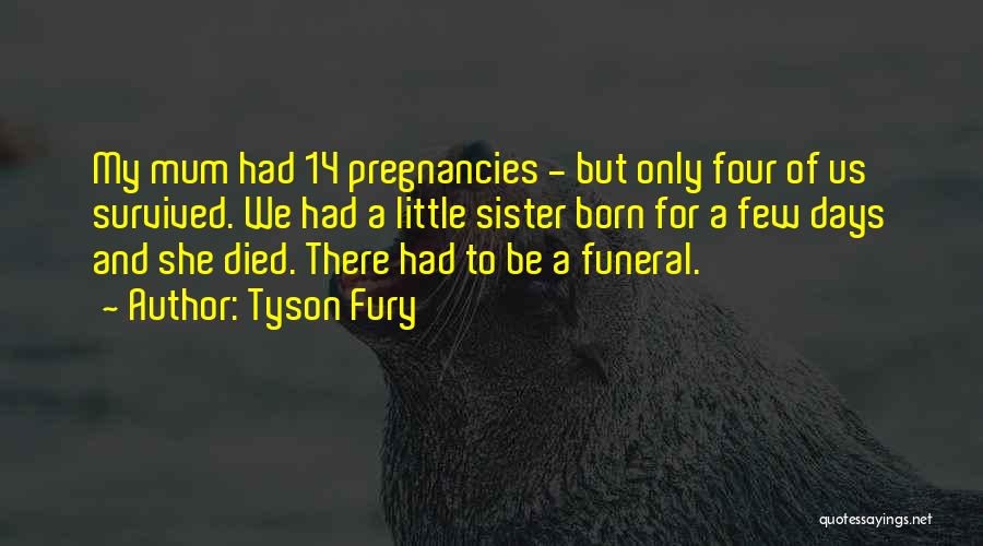 A Sister Who Died Quotes By Tyson Fury