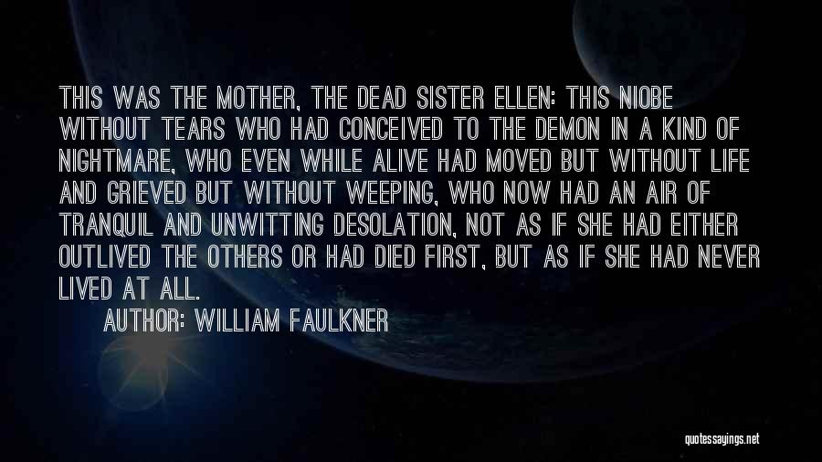 A Sister Who Died Quotes By William Faulkner