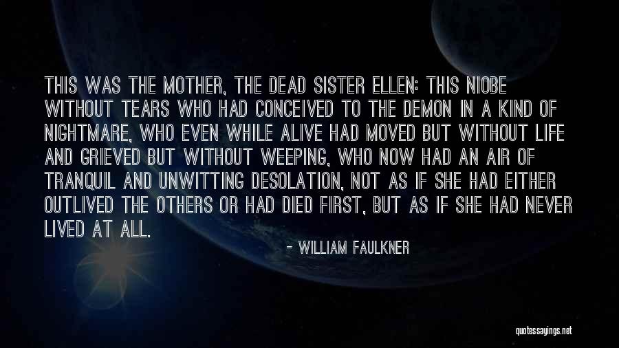 A Sister Who Died Quotes By William Faulkner