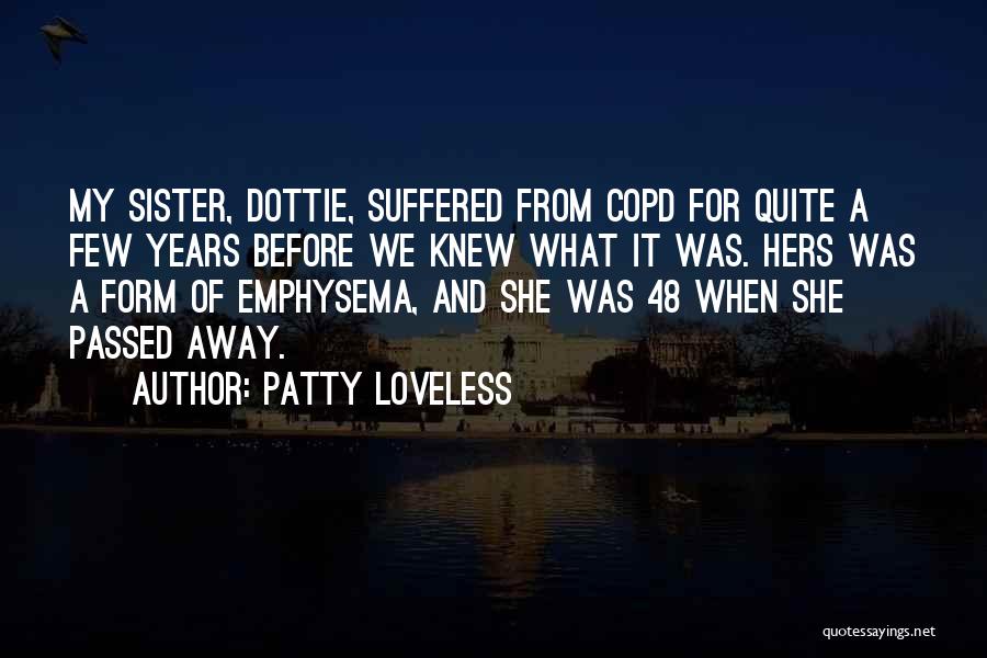 A Sister Who Passed Away Quotes By Patty Loveless