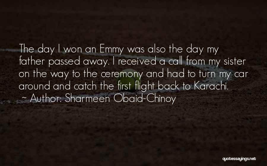 A Sister Who Passed Away Quotes By Sharmeen Obaid-Chinoy