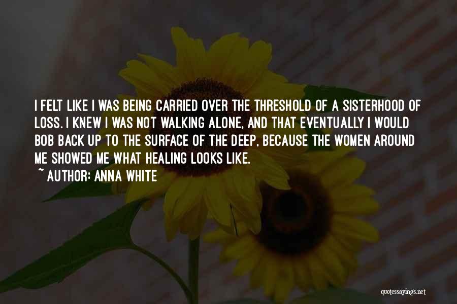 A Sisterhood Quotes By Anna White