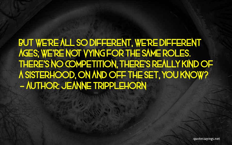 A Sisterhood Quotes By Jeanne Tripplehorn