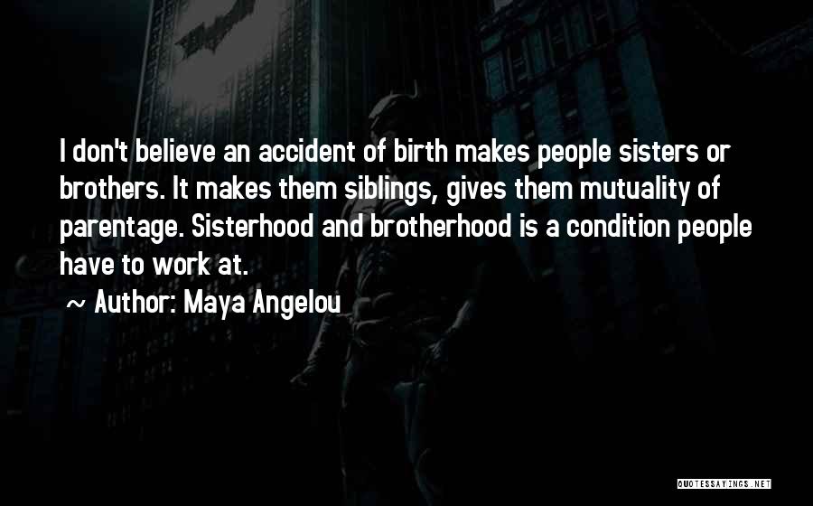 A Sisterhood Quotes By Maya Angelou