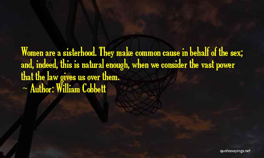 A Sisterhood Quotes By William Cobbett