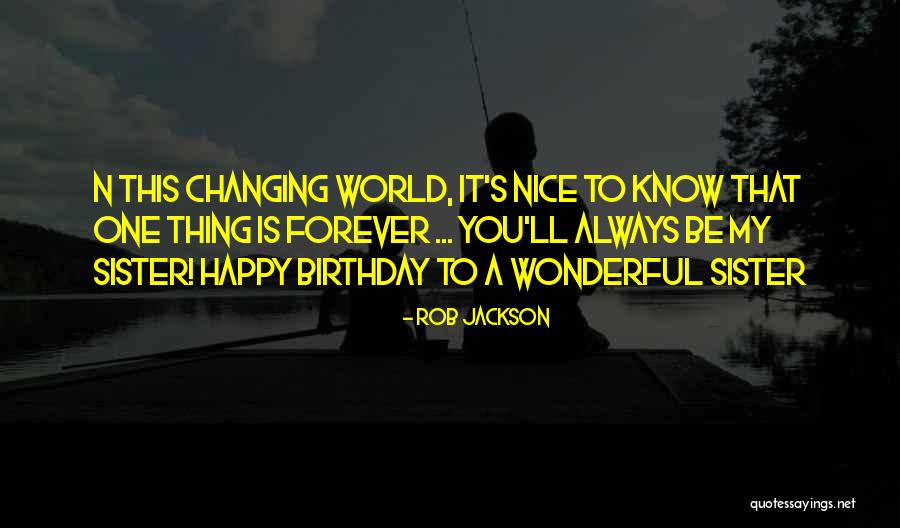 A Sister's Birthday Quotes By Rob Jackson