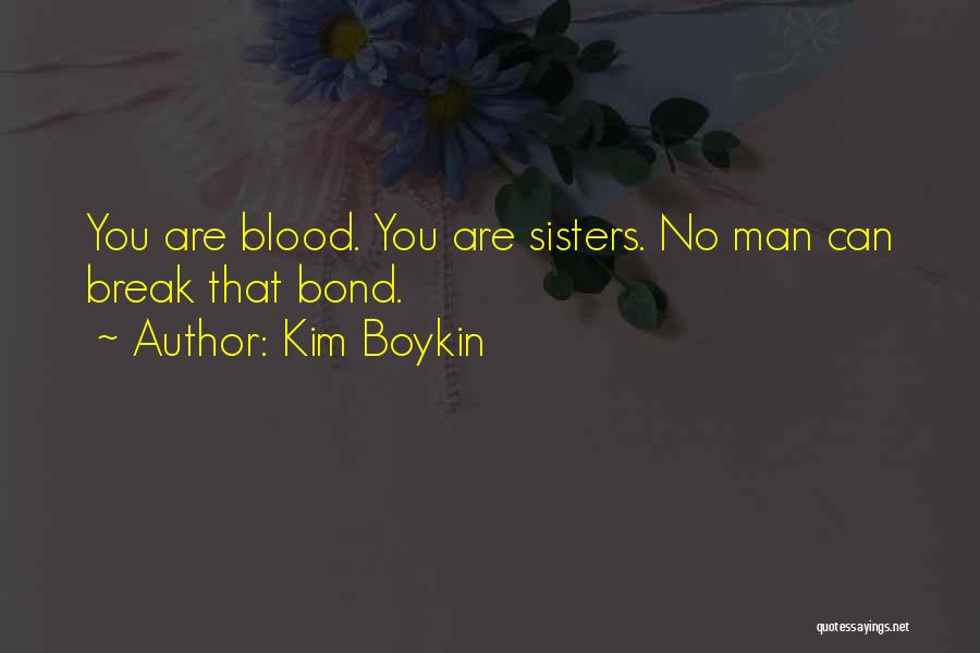 A Sisters Bond Quotes By Kim Boykin