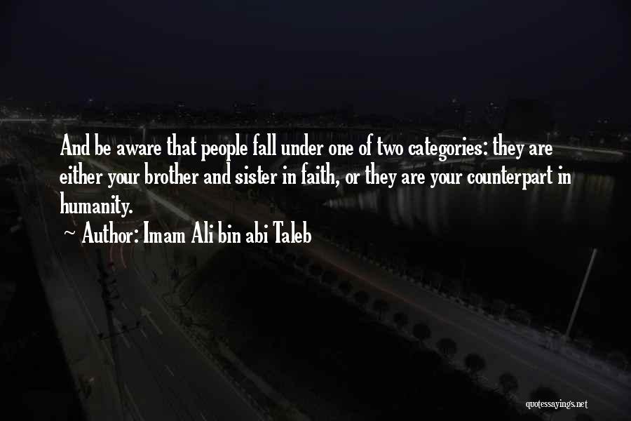 A Sister's Love For Her Brother Quotes By Imam Ali Bin Abi Taleb