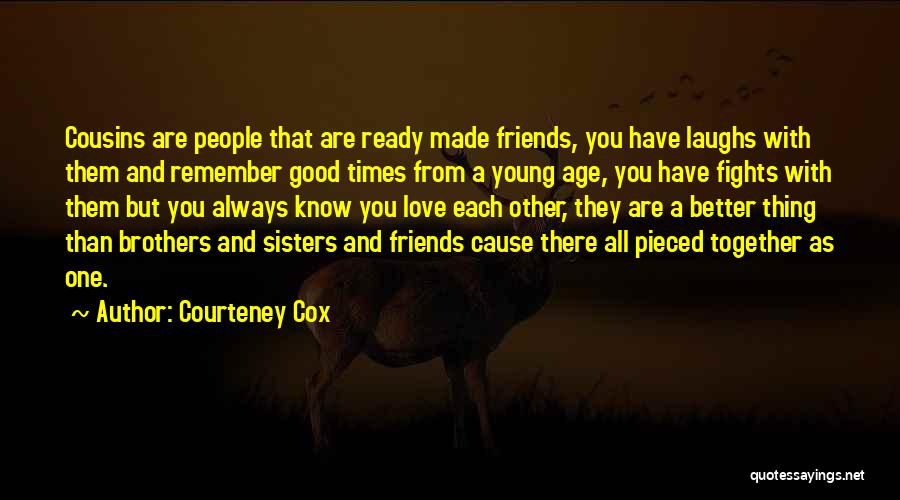 A Sisters Love Quotes By Courteney Cox