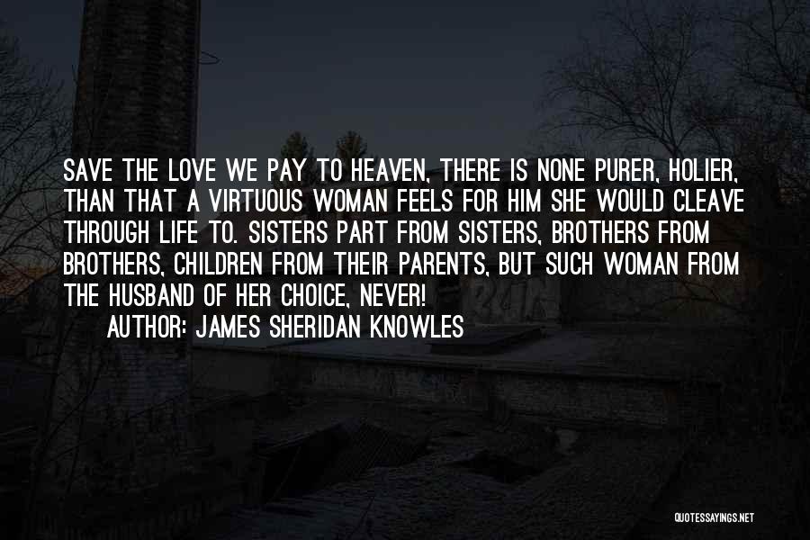 A Sisters Love Quotes By James Sheridan Knowles A Sisters Love Quotes By James Sheridan Knowles