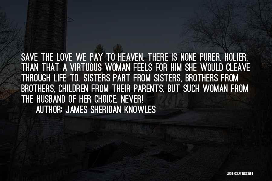 A Sisters Love Quotes By James Sheridan Knowles