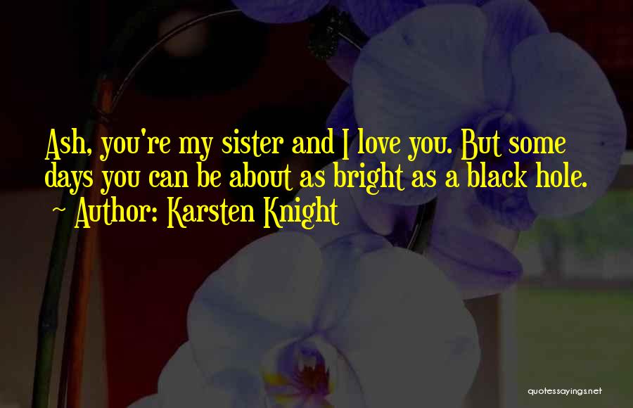 A Sisters Love Quotes By Karsten Knight