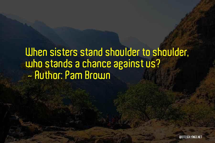 A Sisters Love Quotes By Pam Brown