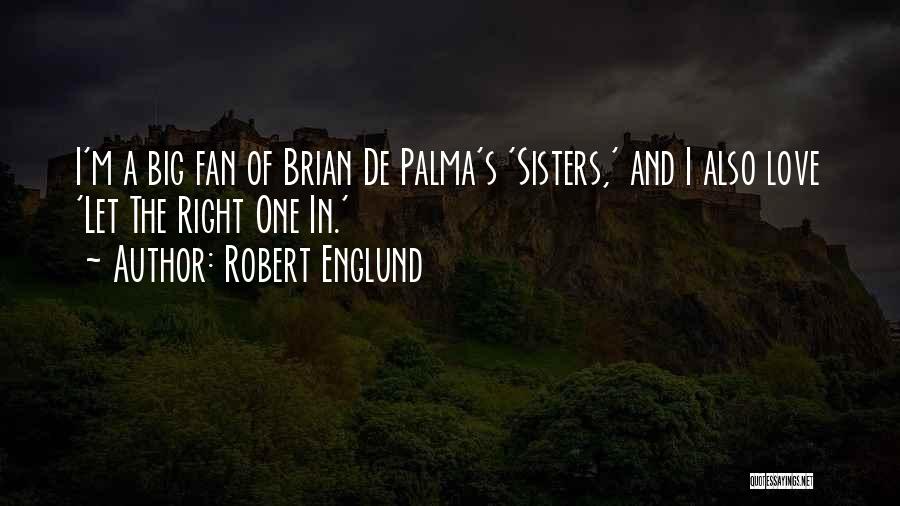 A Sisters Love Quotes By Robert Englund