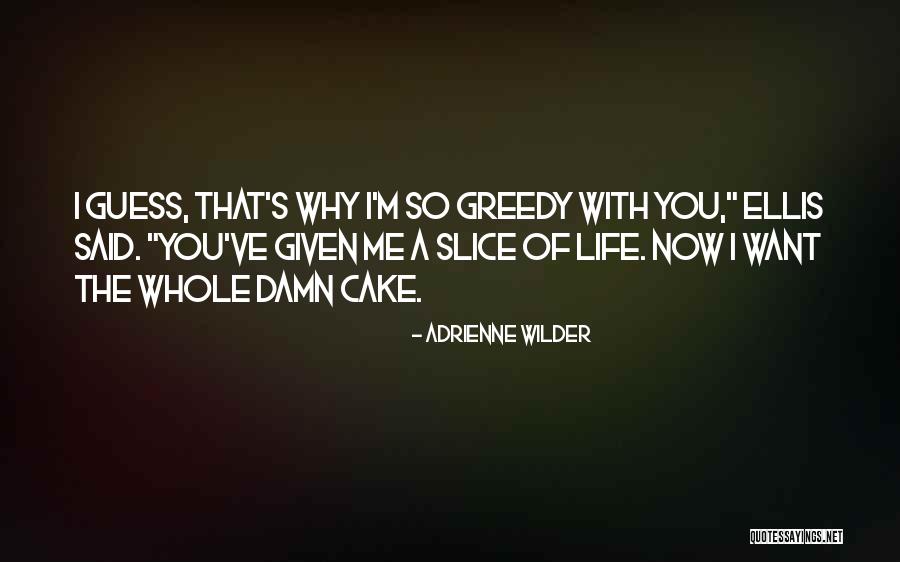 A Slice Of Cake Quotes By Adrienne Wilder A Slice Of Cake Quotes By Adrienne Wilder