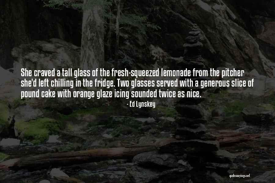 A Slice Of Cake Quotes By Ed Lynskey A Slice Of Cake Quotes By Ed Lynskey