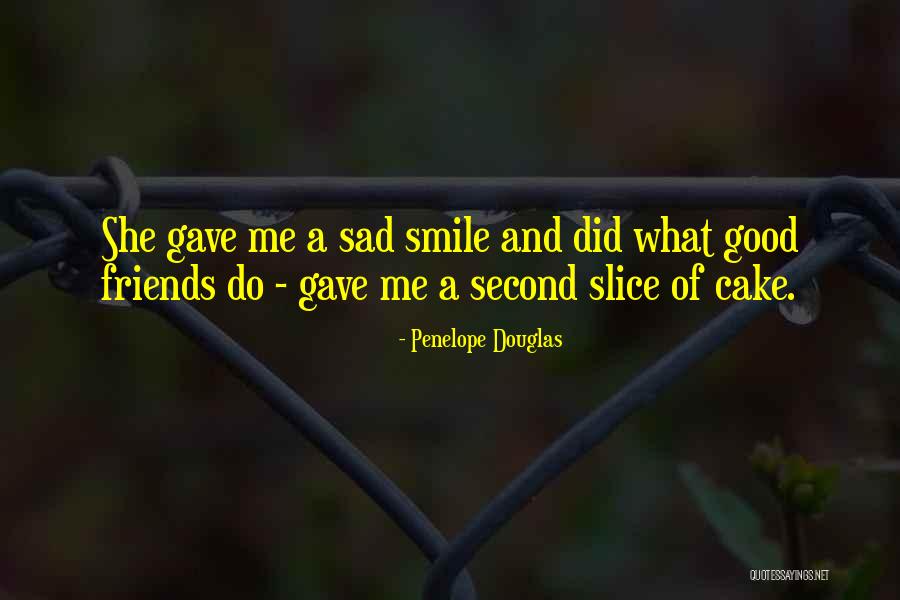 A Slice Of Cake Quotes By Penelope Douglas A Slice Of Cake Quotes By Penelope Douglas