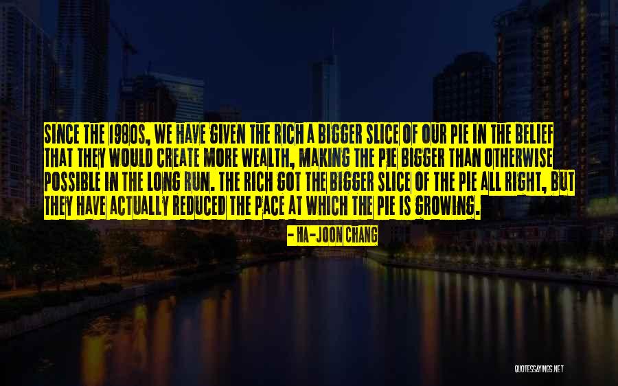A Slice Of The Pie Quotes By Ha-Joon Chang A Slice Of The Pie Quotes By Ha-Joon Chang