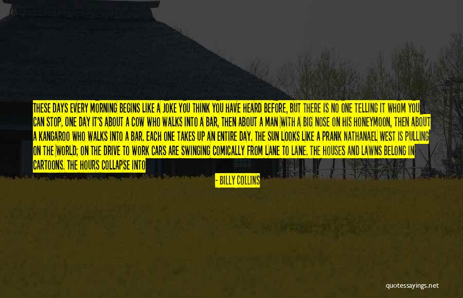 A Slow Day At Work Quotes By Billy Collins A Slow Day At Work Quotes By Billy Collins